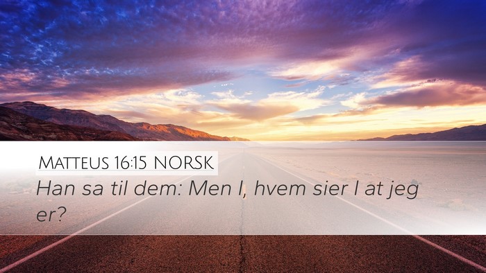 Matteus 16:15 NORSK Desktop Wallpaper - Han sa til dem: Men I, hvem sier I at jeg - Desktop Bible Verse Wallpaper