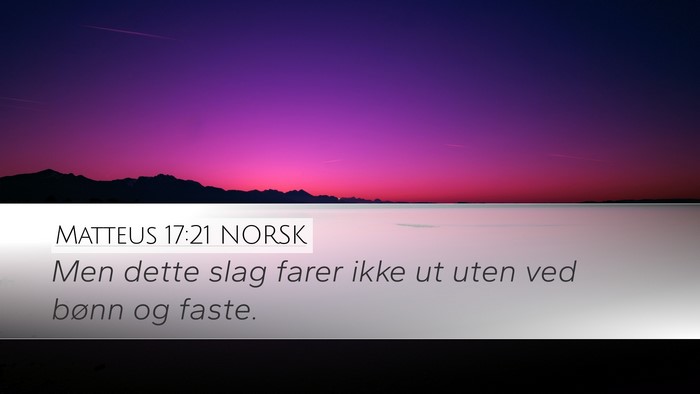 Matteus 17:21 NORSK Desktop Wallpaper - Men dette slag farer ikke ut uten ved bønn og - Desktop Bible Verse Wallpaper