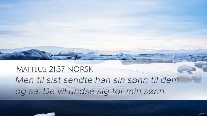 Matteus 21:37 NORSK Desktop Wallpaper - Men til sist sendte han sin sønn til dem og sa: - Desktop Bible Verse Wallpaper