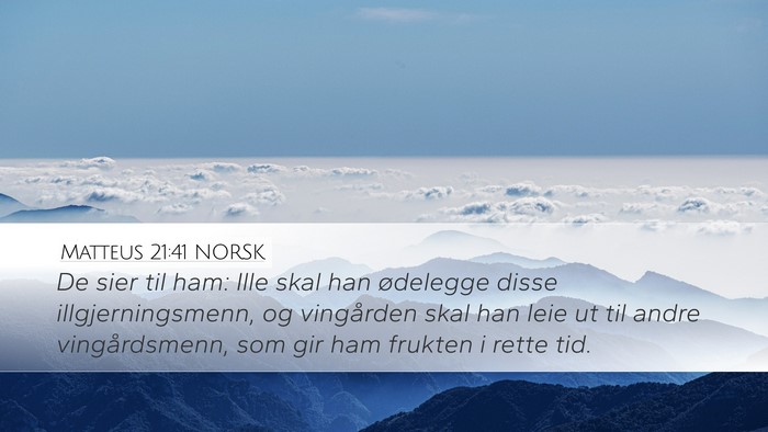 Matteus 21:41 NORSK Desktop Wallpaper - De sier til ham: Ille skal han ødelegge disse - Desktop Bible Verse Wallpaper