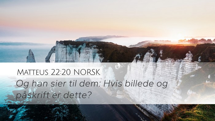 Matteus 22:20 NORSK Desktop Wallpaper - Og han sier til dem: Hvis billede og påskrift er - Desktop Bible Verse Wallpaper