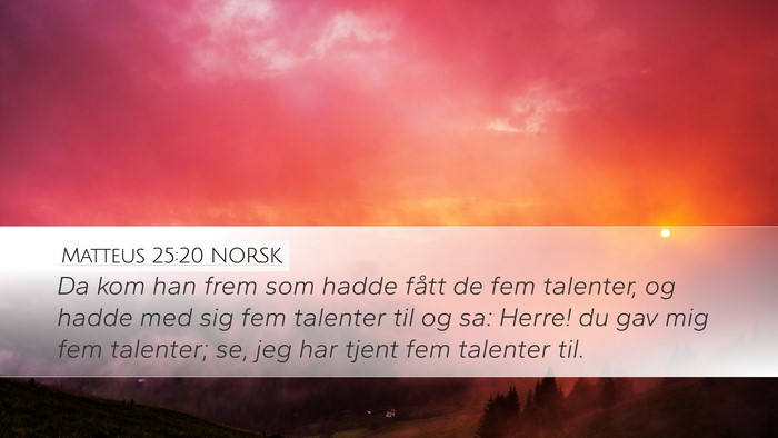 Matteus 25:20 NORSK Desktop Wallpaper - Da kom han frem som hadde fått de fem talenter, - Desktop Bible Verse Wallpaper