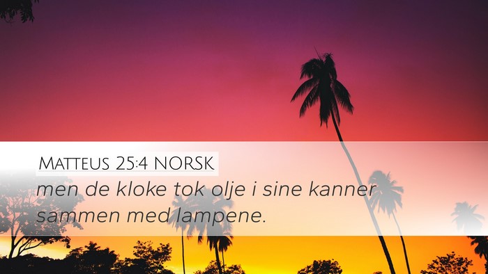 Matteus 25:4 NORSK Desktop Wallpaper - men de kloke tok olje i sine kanner sammen med - Desktop Bible Verse Wallpaper