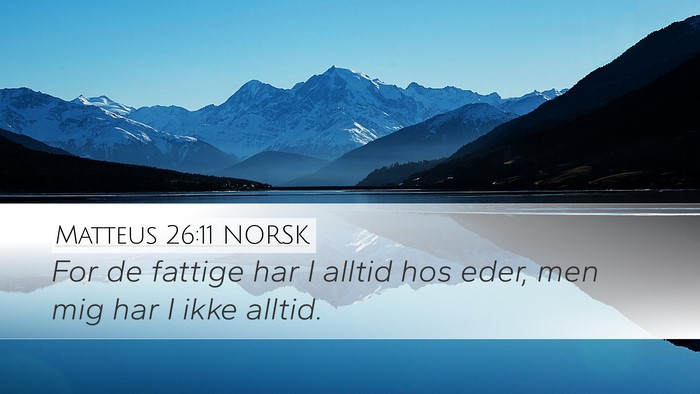 Matteus 26:11 NORSK Desktop Wallpaper - For de fattige har I alltid hos eder, men mig har - Desktop Bible Verse Wallpaper