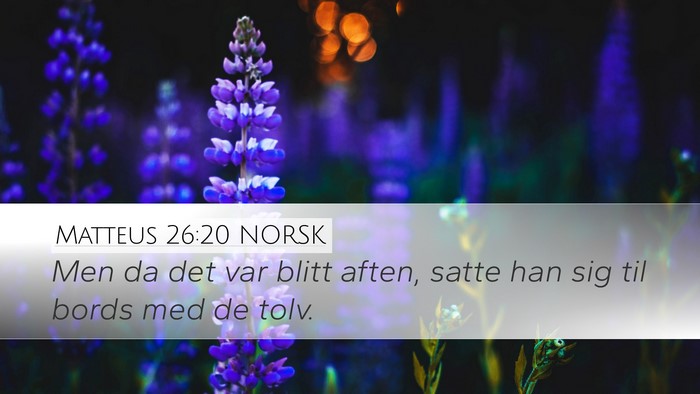 Matteus 26:20 NORSK Desktop Wallpaper - Men da det var blitt aften, satte han sig til - Desktop Bible Verse Wallpaper