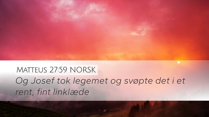 Matteus 27:59 NORSK Desktop Wallpaper - Og Josef tok legemet og svøpte det i et rent, - Desktop Bible Verse Wallpaper