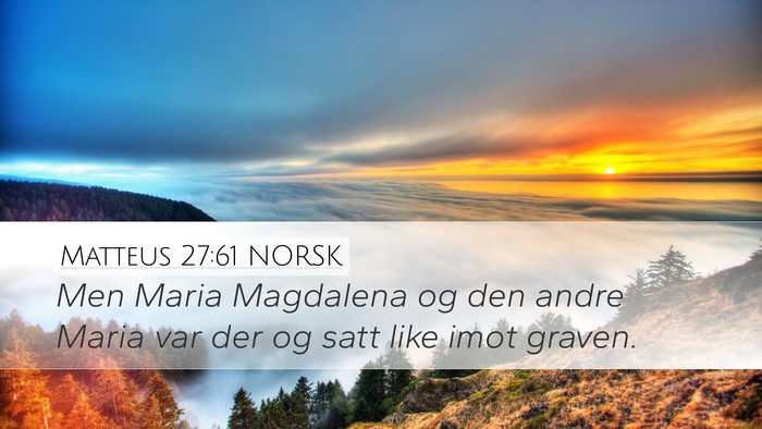 Matteus 27:61 NORSK Desktop Wallpaper - Men Maria Magdalena og den andre Maria var der og - Desktop Bible Verse Wallpaper