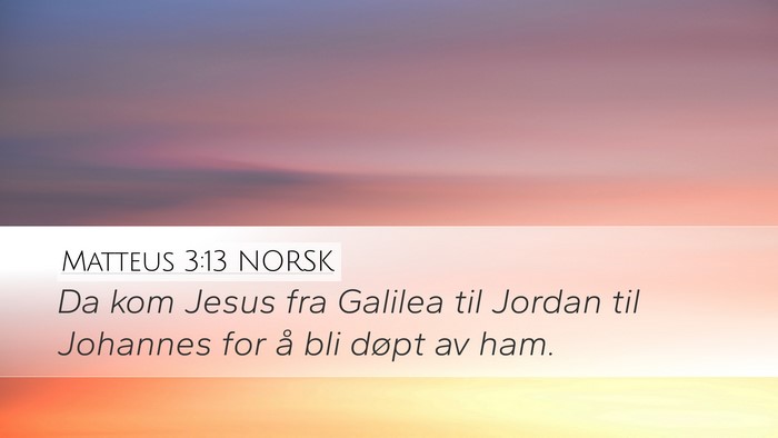 Matteus 3:13 NORSK Bible Verse Image
