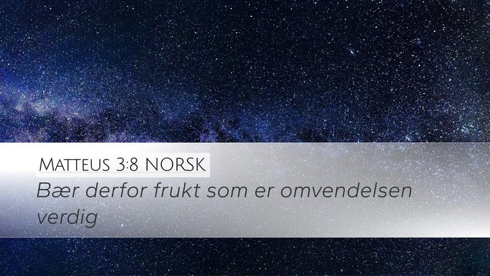 Matteus 3:8 NORSK Desktop Wallpaper - Bær derfor frukt som er omvendelsen - Desktop Bible Verse Wallpaper