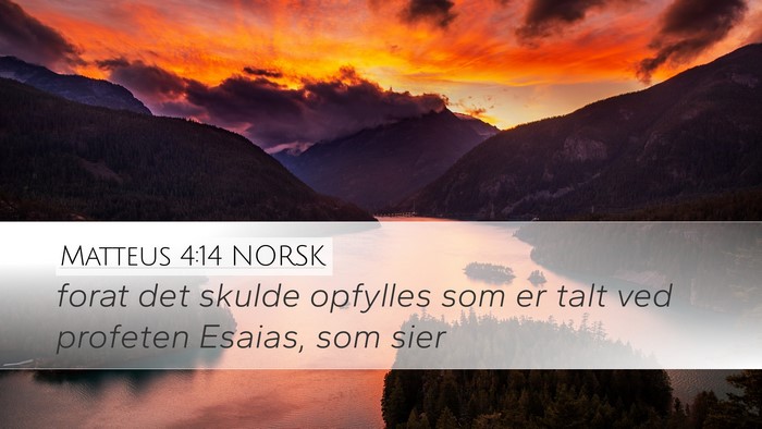 Matteus 4:14 NORSK Desktop Wallpaper - forat det skulde opfylles som er talt ved - Desktop Bible Verse Wallpaper