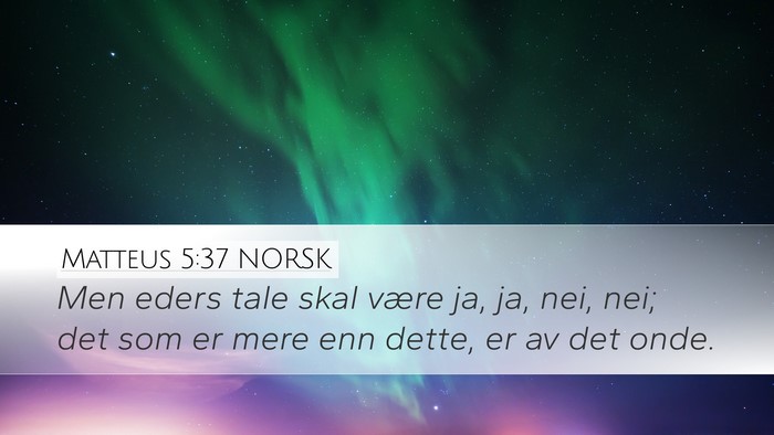 Matteus 5:37 NORSK Desktop Wallpaper - Men eders tale skal være ja, ja, nei, nei; det - Desktop Bible Verse Wallpaper