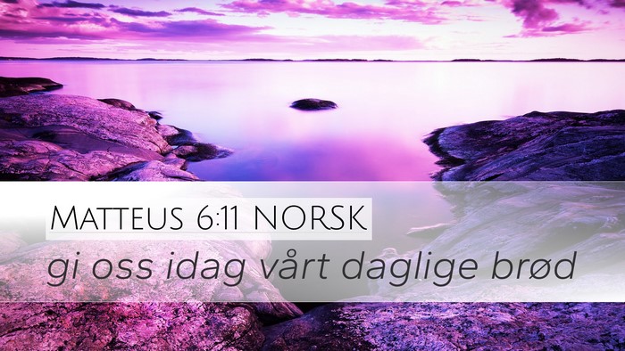 Matteus 6:11 NORSK Desktop Wallpaper - gi oss idag vårt daglige - Desktop Bible Verse Wallpaper
