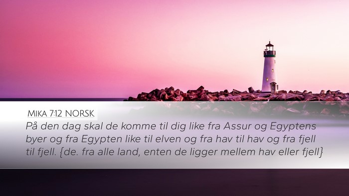 Mika 7:12 NORSK Desktop Wallpaper - På den dag skal de komme til dig like fra Assur - Desktop Bible Verse Wallpaper
