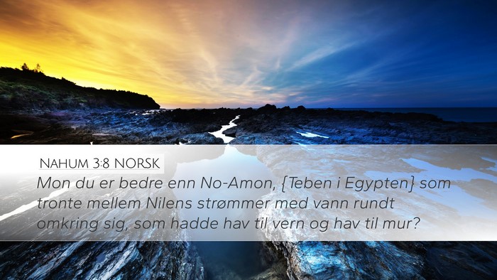 Nahum 3:8 NORSK Desktop Wallpaper - Mon du er bedre enn No-Amon, {Teben i Egypten} - Desktop Bible Verse Wallpaper