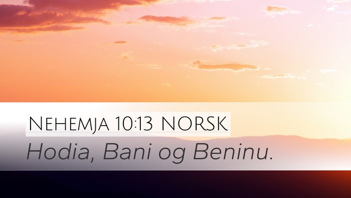 Nehemja 10:13 NORSK Desktop Wallpaper - Hodia, Bani og - Desktop Bible Verse Wallpaper