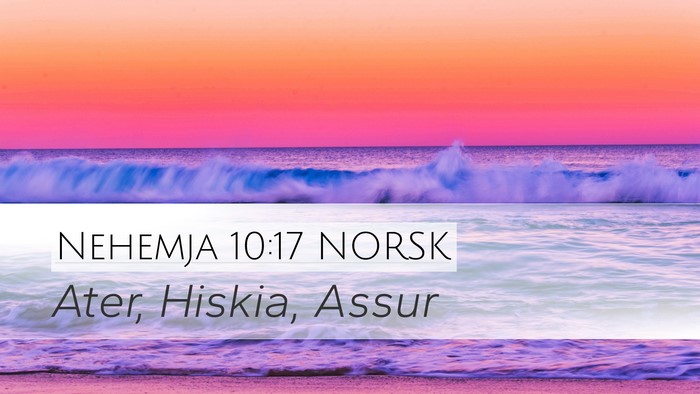 Nehemja 10:17 NORSK Desktop Wallpaper - Ater, Hiskia, - Desktop Bible Verse Wallpaper