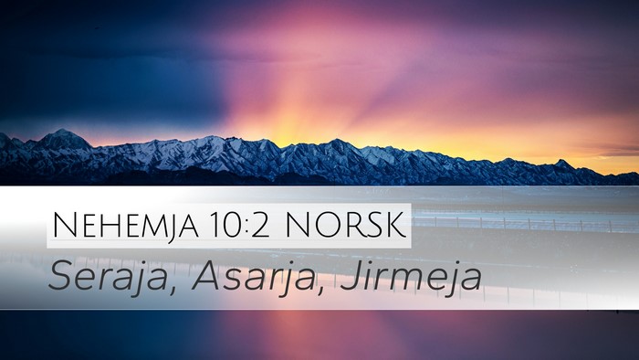 Nehemja 10:2 NORSK Desktop Wallpaper - Seraja, Asarja, - Desktop Bible Verse Wallpaper