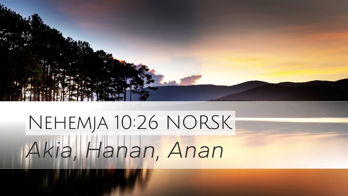 Nehemja 10:26 NORSK Desktop Wallpaper - Akia, Hanan, - Desktop Bible Verse Wallpaper