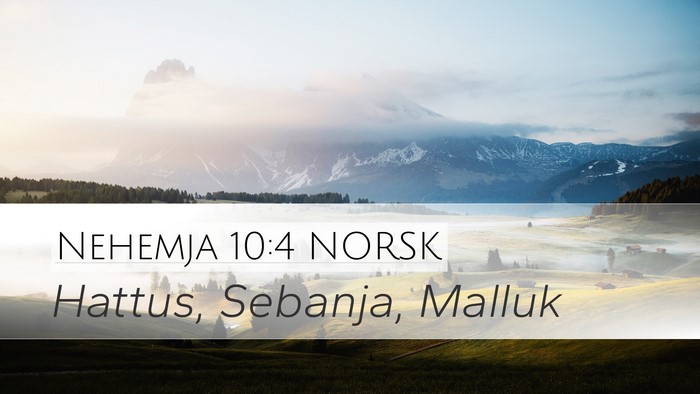 Nehemja 10:4 NORSK Desktop Wallpaper - Hattus, Sebanja, - Desktop Bible Verse Wallpaper