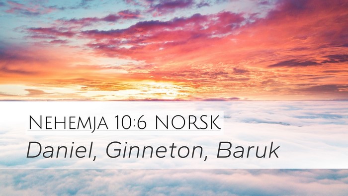 Nehemja 10:6 NORSK Desktop Wallpaper - Daniel, Ginneton, - Desktop Bible Verse Wallpaper