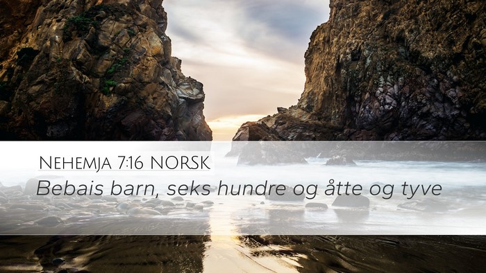 Nehemja 7:16 NORSK Desktop Wallpaper - Bebais barn, seks hundre og åtte og - Desktop Bible Verse Wallpaper