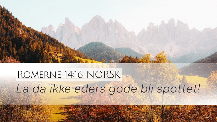 Romerne 14:16 NORSK Bible Verse Image