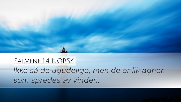 Salmene 1:4 NORSK Desktop Wallpaper - Ikke så de ugudelige, men de er lik agner, som - Desktop Bible Verse Wallpaper