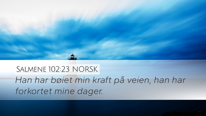 Salmene 102:23 NORSK Bible Verse Image