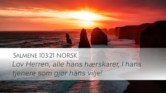 Salmene 103:21 NORSK Desktop Wallpaper - Lov Herren, alle hans hærskarer, I hans tjenere - Desktop Bible Verse Wallpaper