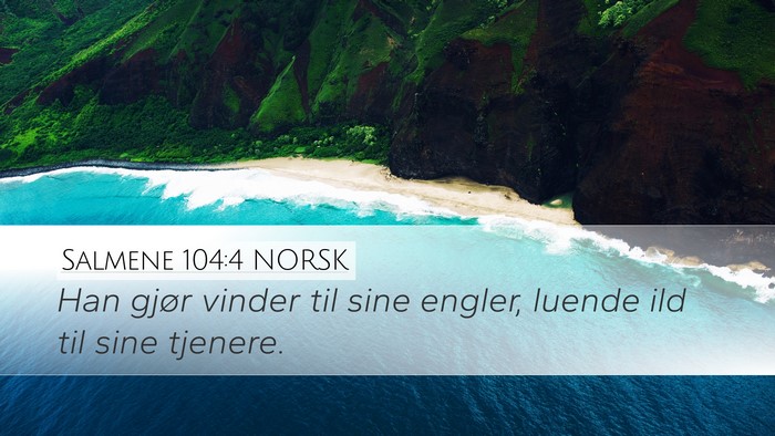 Salmene 104:4 NORSK Desktop Wallpaper - Han gjør vinder til sine engler, luende ild til - Desktop Bible Verse Wallpaper