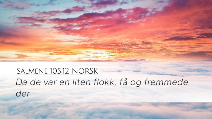 Salmene 105:12 NORSK Desktop Wallpaper - Da de var en liten flokk, få og fremmede - Desktop Bible Verse Wallpaper