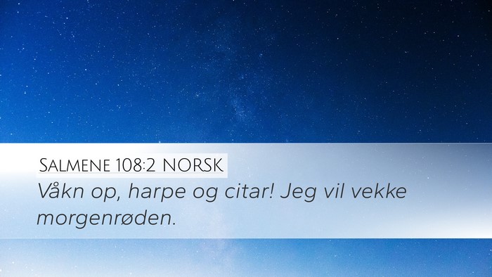 Salmene 108:2 NORSK Desktop Wallpaper - Våkn op, harpe og citar! Jeg vil vekke - Desktop Bible Verse Wallpaper