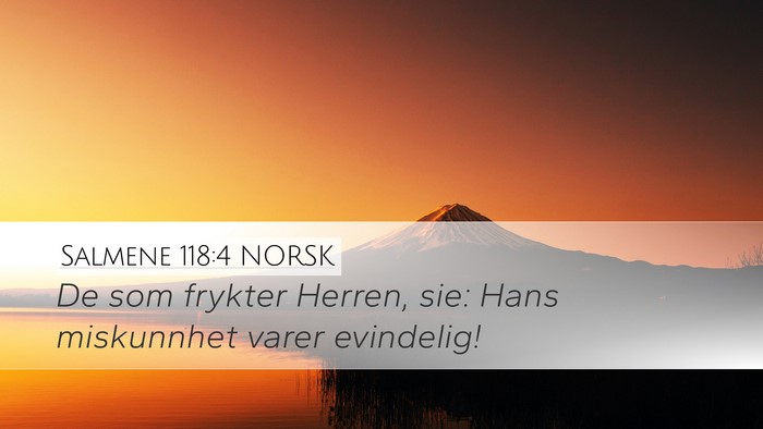 Salmene 118:4 NORSK Desktop Wallpaper - De som frykter Herren, sie: Hans miskunnhet varer - Desktop Bible Verse Wallpaper