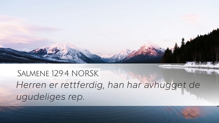 Salmene 129:4 NORSK Desktop Wallpaper - Herren er rettferdig, han har avhugget de - Desktop Bible Verse Wallpaper