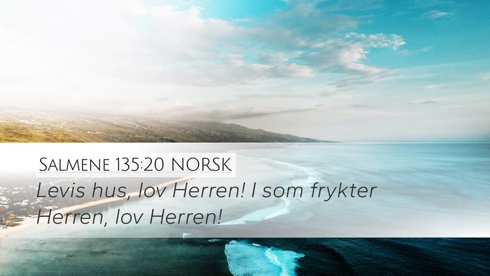 Salmene 135:20 NORSK Desktop Wallpaper - Levis hus, lov Herren! I som frykter Herren, lov - Desktop Bible Verse Wallpaper