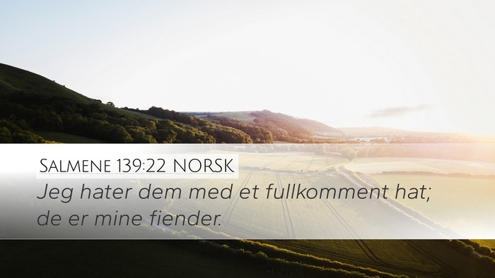 Salmene 139:22 NORSK Desktop Wallpaper - Jeg hater dem med et fullkomment hat; de er mine - Desktop Bible Verse Wallpaper