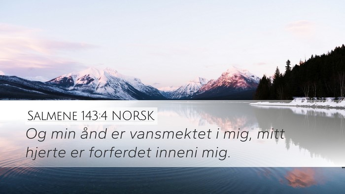 Salmene 143:4 NORSK Desktop Wallpaper - Og min ånd er vansmektet i mig, mitt hjerte er - Desktop Bible Verse Wallpaper