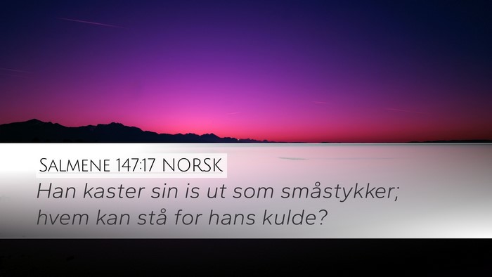 Salmene 147:17 NORSK Desktop Wallpaper - Han kaster sin is ut som småstykker; hvem kan - Desktop Bible Verse Wallpaper