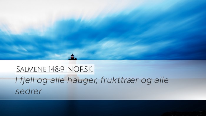 Salmene 148:9 NORSK Desktop Wallpaper - I fjell og alle hauger, frukttrær og alle - Desktop Bible Verse Wallpaper