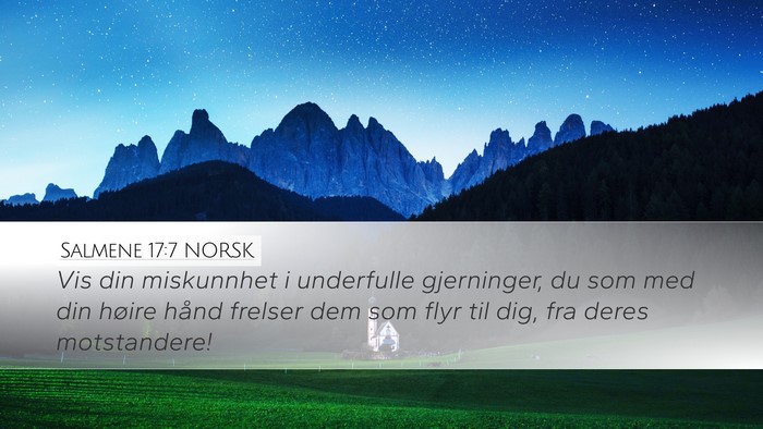 Salmene 17:7 NORSK Desktop Wallpaper - Vis din miskunnhet i underfulle gjerninger, du - Desktop Bible Verse Wallpaper