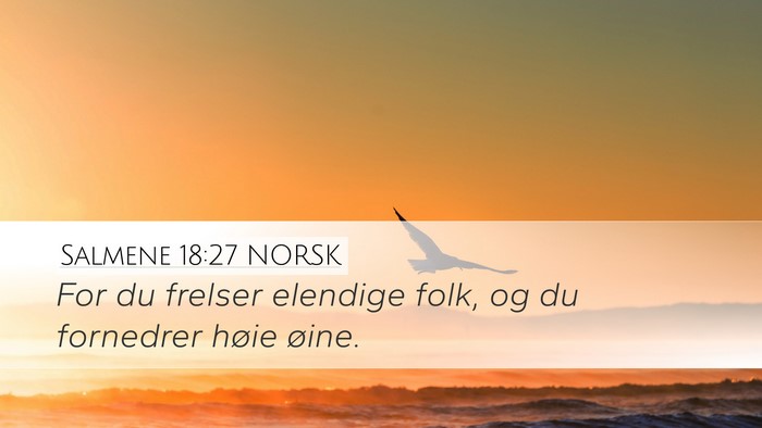 Salmene 18:27 NORSK Desktop Wallpaper - For du frelser elendige folk, og du fornedrer - Desktop Bible Verse Wallpaper