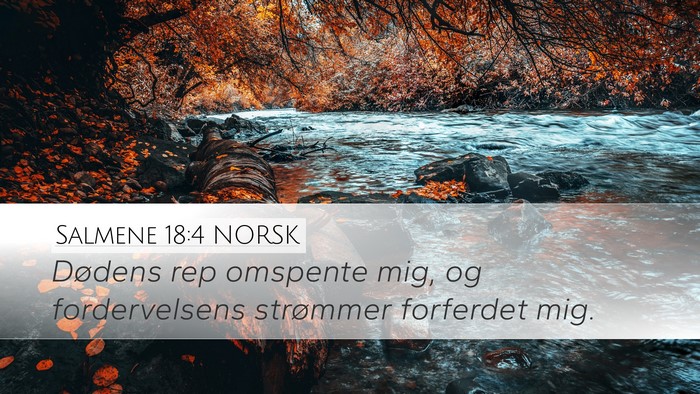 Salmene 18:4 NORSK Desktop Wallpaper - Dødens rep omspente mig, og fordervelsens - Desktop Bible Verse Wallpaper