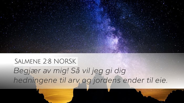 Salmene 2:8 NORSK Desktop Wallpaper - Begjær av mig! Så vil jeg gi dig hedningene til - Desktop Bible Verse Wallpaper