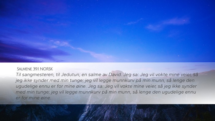Salmene 39:1 NORSK Desktop Wallpaper - Til sangmesteren, til Jedutun; en salme av David. - Desktop Bible Verse Wallpaper