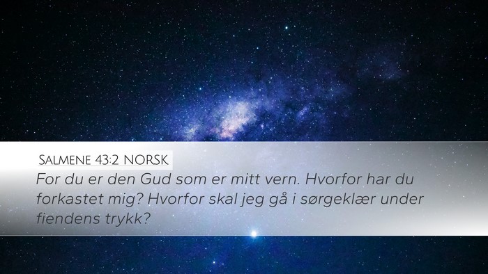 Salmene 43:2 NORSK Desktop Wallpaper - For du er den Gud som er mitt vern. Hvorfor har - Desktop Bible Verse Wallpaper