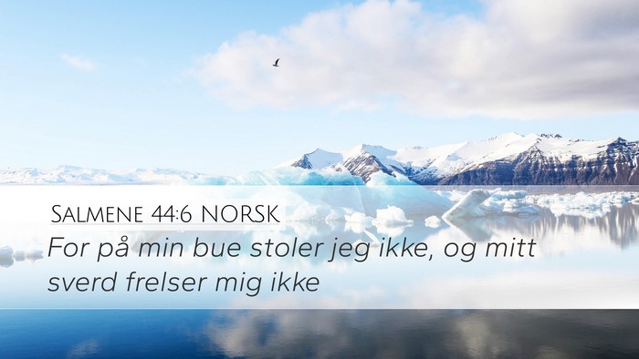 Salmene 44:6 NORSK Desktop Wallpaper - For på min bue stoler jeg ikke, og mitt sverd - Desktop Bible Verse Wallpaper