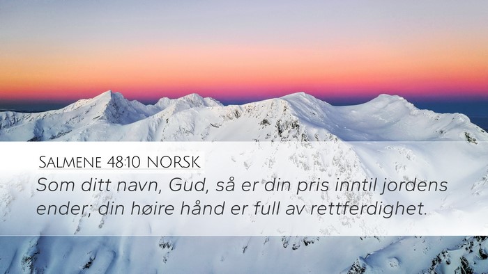 Salmene 48:10 NORSK Desktop Wallpaper - Som ditt navn, Gud, så er din pris inntil - Desktop Bible Verse Wallpaper
