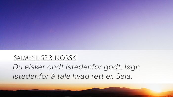 Salmene 52:3 NORSK Desktop Wallpaper - Du elsker ondt istedenfor godt, løgn istedenfor - Desktop Bible Verse Wallpaper