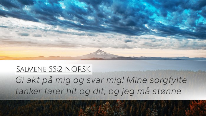 Salmene 55:2 NORSK Desktop Wallpaper - Gi akt på mig og svar mig! Mine sorgfylte tanker - Desktop Bible Verse Wallpaper