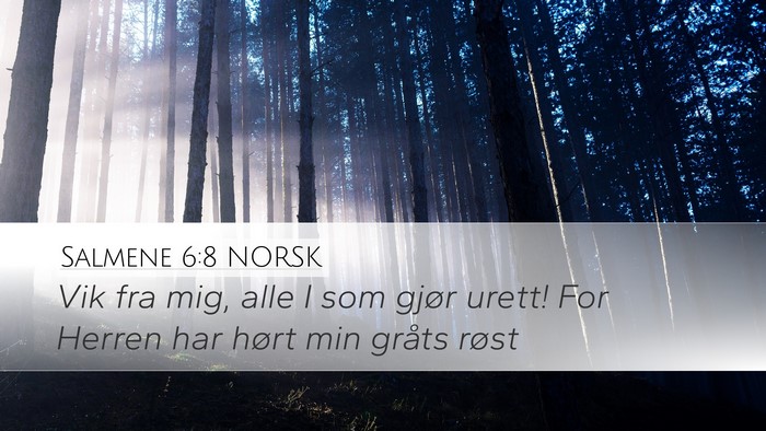 Salmene 6:8 NORSK Desktop Wallpaper - Vik fra mig, alle I som gjør urett! For Herren - Desktop Bible Verse Wallpaper